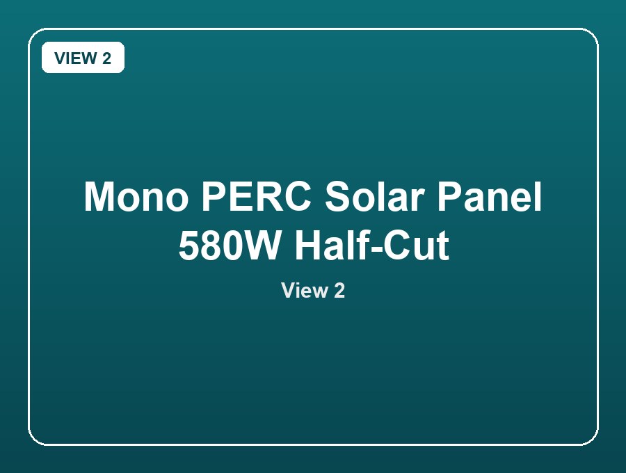 Mono PERC Solar Panel 580W Half-Cut view 2