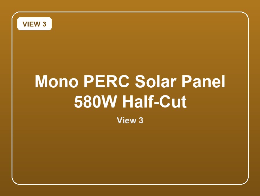 Mono PERC Solar Panel 580W Half-Cut view 3